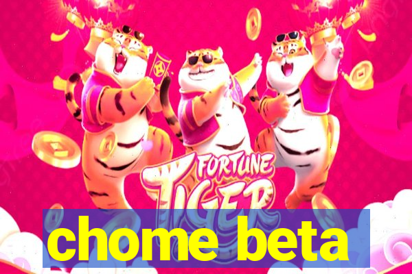 chome beta